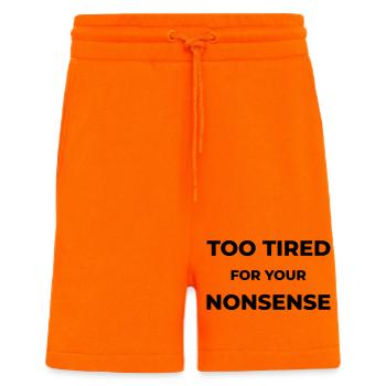 Too tired for your nonsense - Shorts - made by SPREAD - SUNSET ORANGE - Front