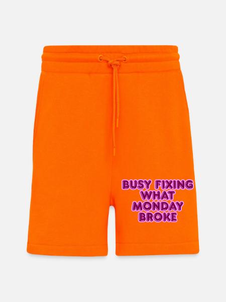 Busy fixing what Monday broke - Shorts - made by SPREAD - SUNSET ORANGE