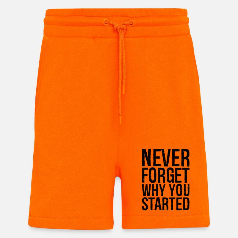 never forget why you started - Shorts - made by SPREAD - SUNSET ORANGE