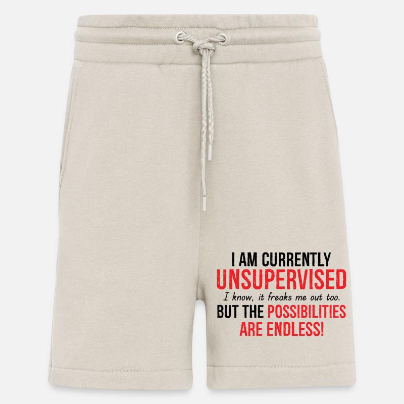 I Am Currently Unsupervised Possibilities Endless - Shorts - made by SPREAD - WARM CLAY