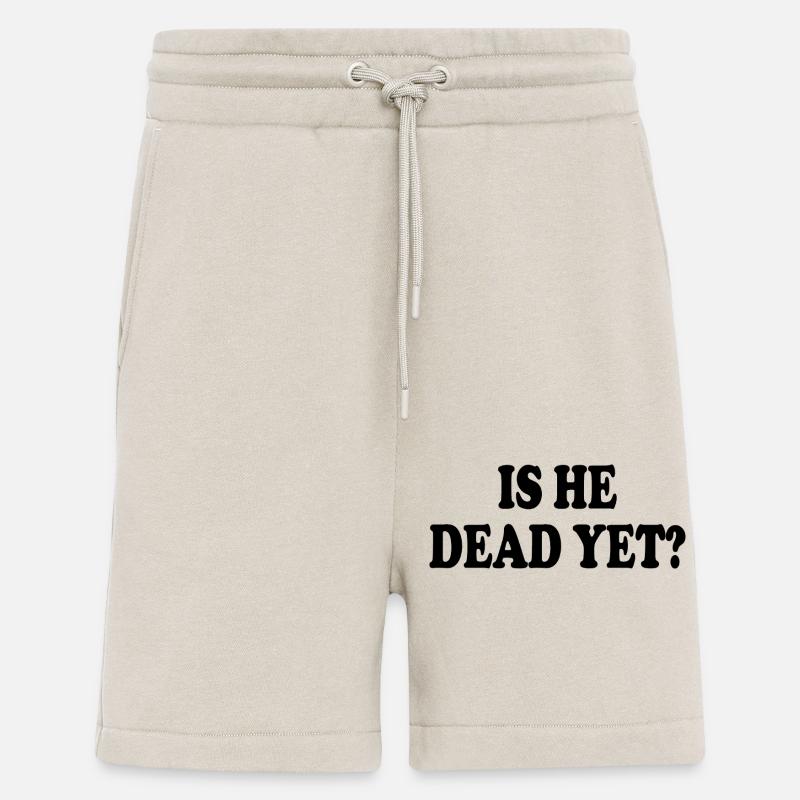 is he dead yet - Short bio décontracté fabriqué en UE - WARM CLAY