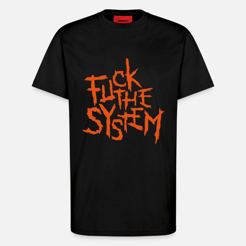 fuck the system - T-Shirt - made by SPREAD - SOLID BLACK