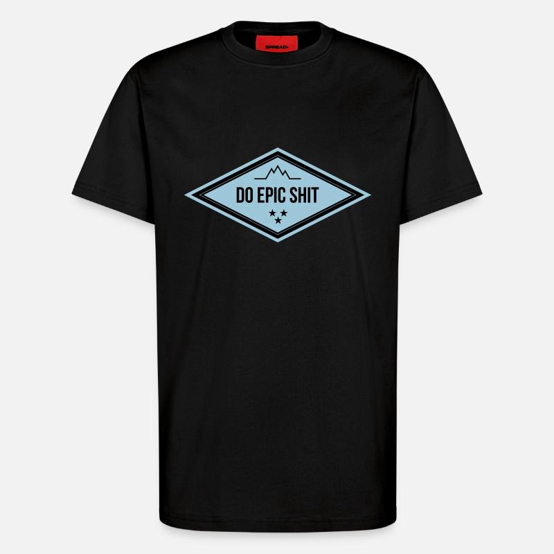 DO EPIC SHIT - T-Shirt - made by SPREAD - SOLID BLACK