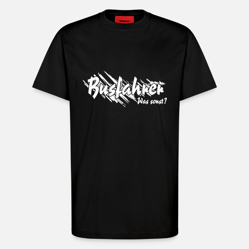 Bussfahrer was sonst - T-Shirt - made by SPREAD - SOLID BLACK