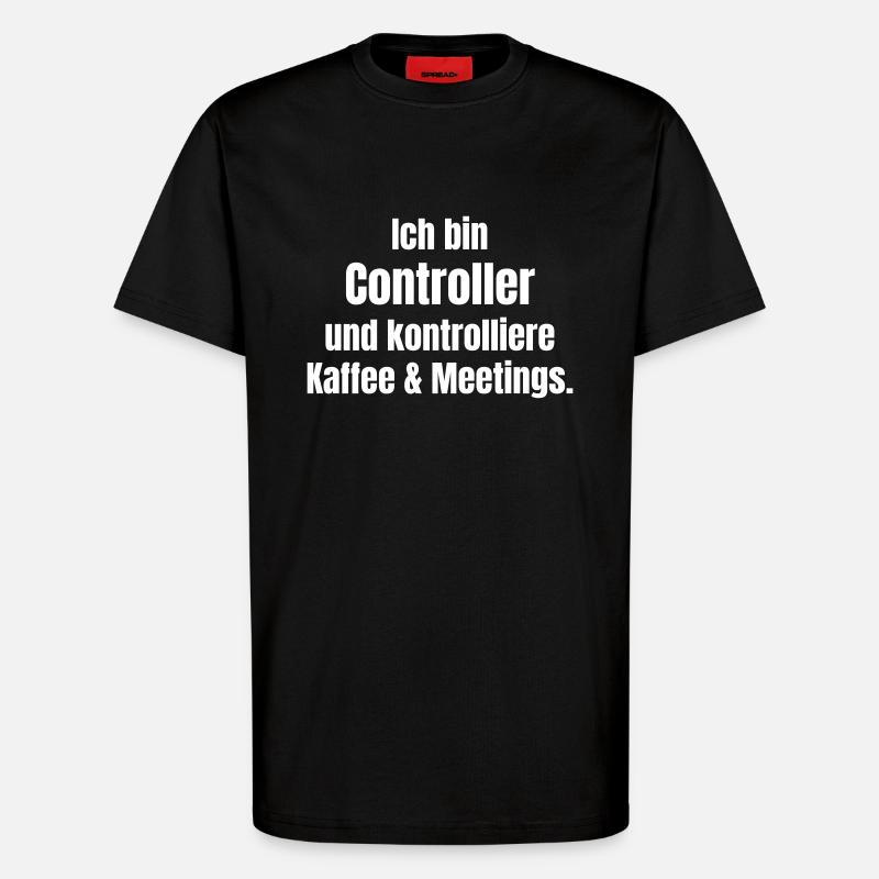 I'm a controller - T-Shirt - made by SPREAD - SOLID BLACK