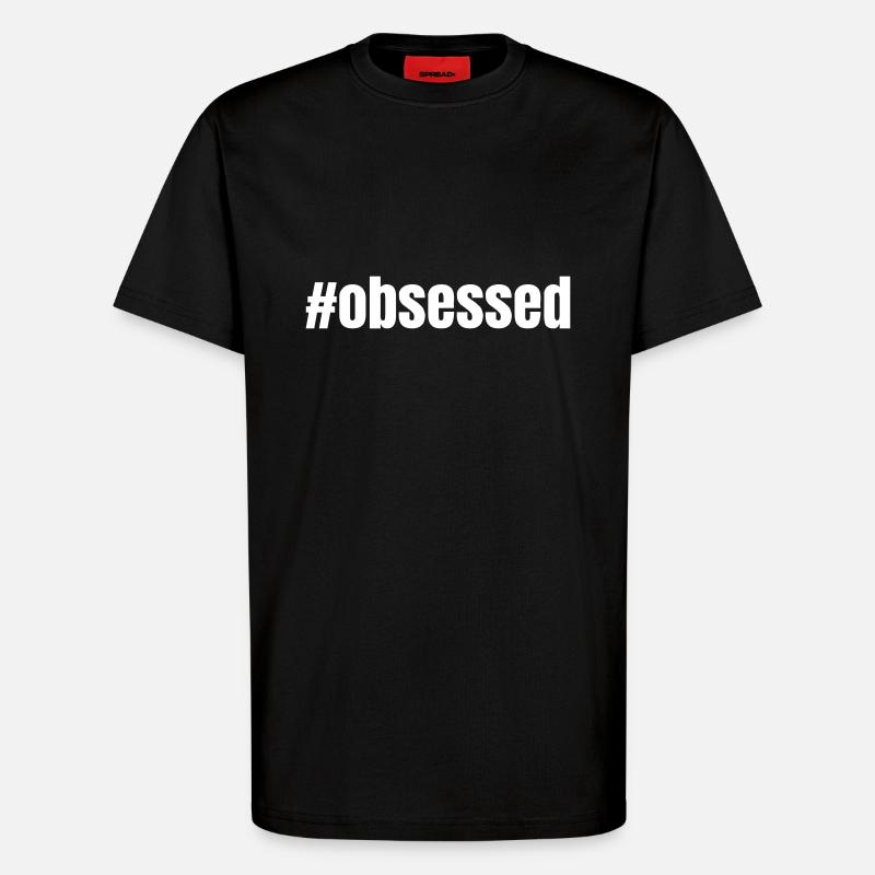 #obsessed | Motivation gift idea - T-Shirt - made by SPREAD - SOLID BLACK