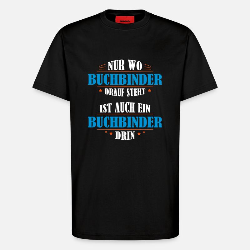 Buchbinder Beruf Geschenk - T-Shirt - made by SPREAD - SOLID BLACK