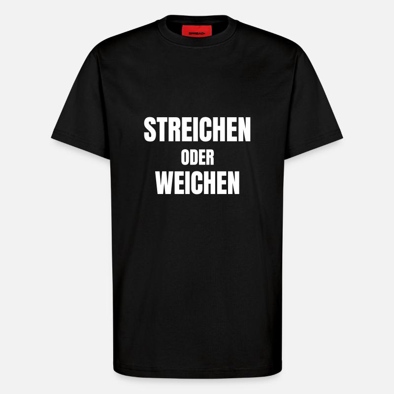 Steichen oder weichen! - T-Shirt - made by SPREAD - SOLID BLACK