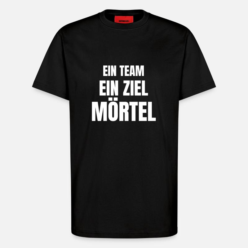 Ein Team, ein Ziel, Mörtel. - T-Shirt - made by SPREAD - SOLID BLACK