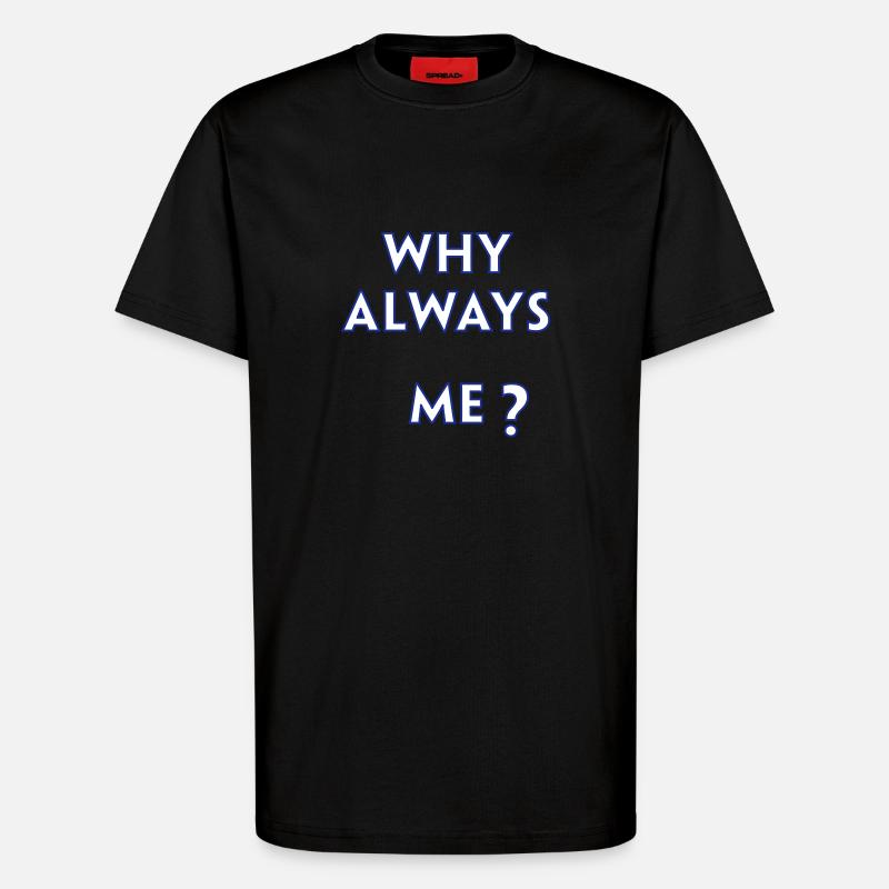 warum immer ich - T-Shirt - made by SPREAD - SOLID BLACK