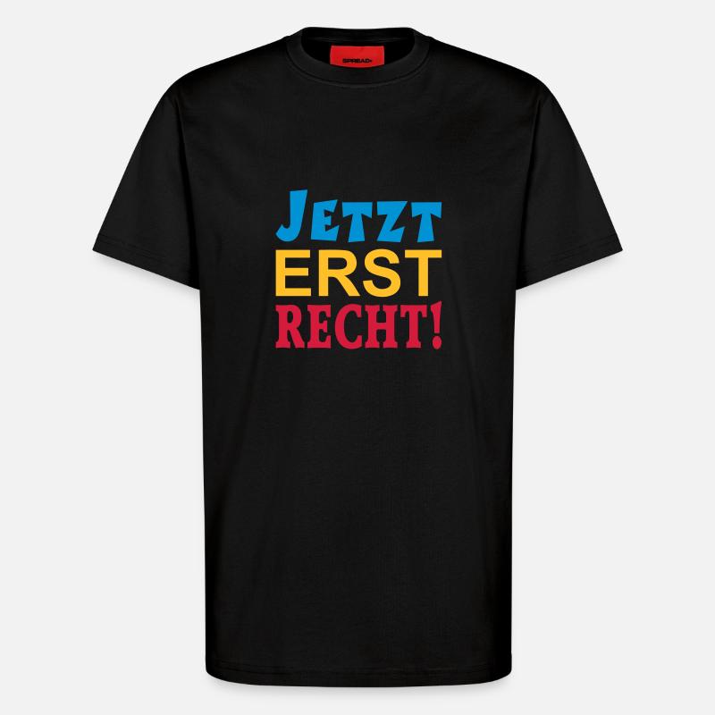 JETZT ERST RECHT! - T-Shirt - made by SPREAD - SOLID BLACK