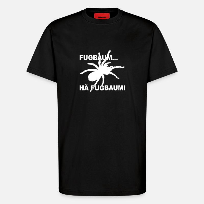 Fugbaum... Hä Fugbaum! - T-Shirt - made by SPREAD - SOLID BLACK