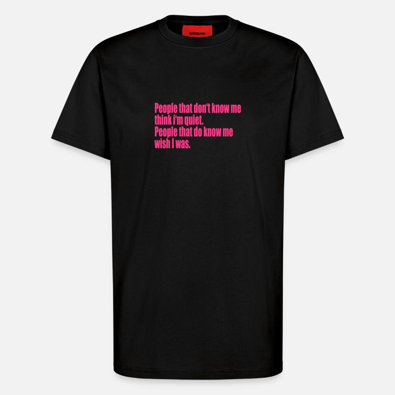 Funny Quotes: People that don't know me ... - T-Shirt - made by SPREAD - SOLID BLACK