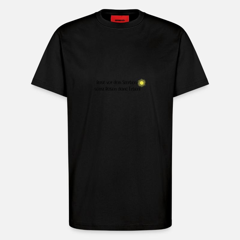 Reise vor dem Sterben - T-Shirt - made by SPREAD - SOLID BLACK
