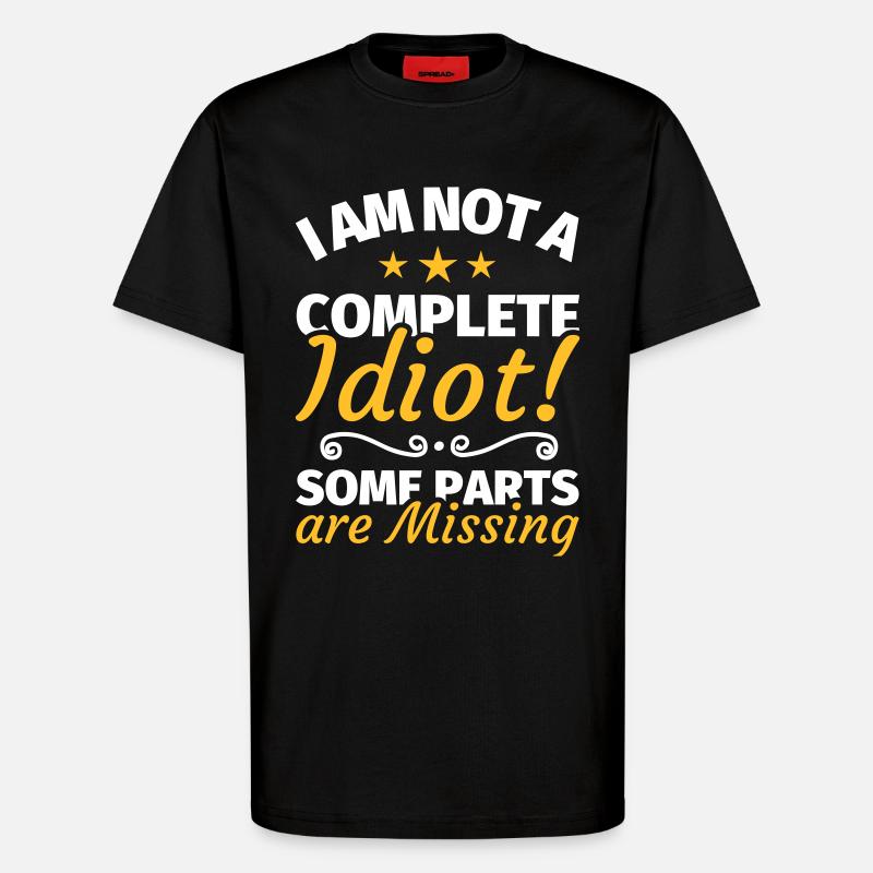 Idiot Depp dumm lustiger Spruch - T-Shirt - made by SPREAD - SOLID BLACK