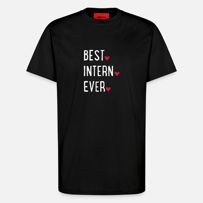 best intern ever - T-Shirt - made by SPREAD - SOLID BLACK