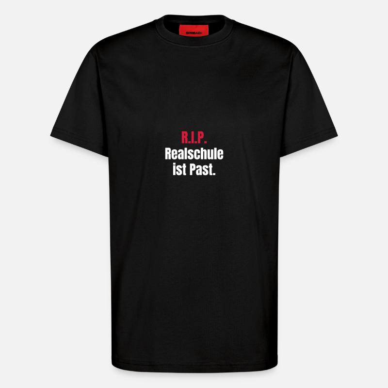 Realschule ist past. - T-Shirt - made by SPREAD - SOLID BLACK