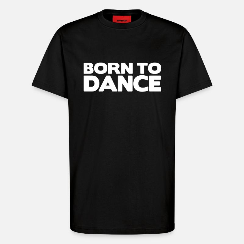born to dance - T-Shirt - made by SPREAD - SOLID BLACK