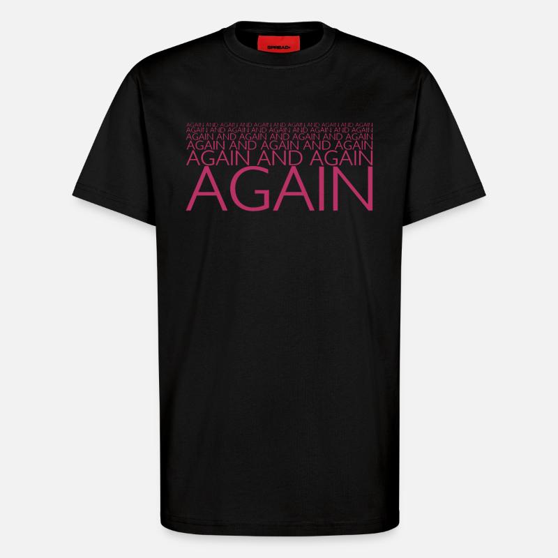 AGAIN AND AGAIN - T-Shirt - made by SPREAD - SOLID BLACK