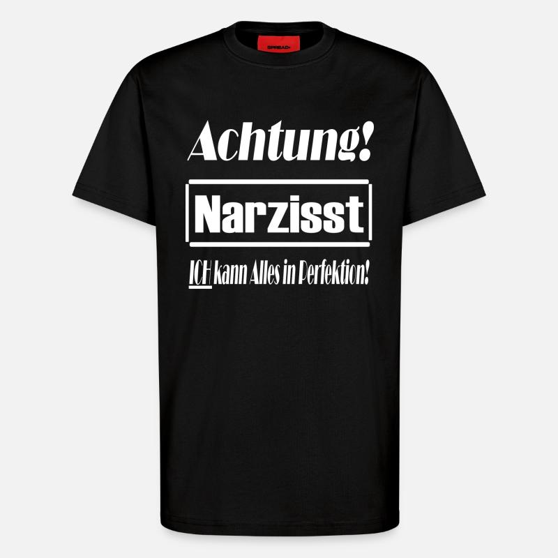 Narzisst, Perfektion, Selbstverliebt, Geschenkidee - T-Shirt - made by SPREAD - SOLID BLACK