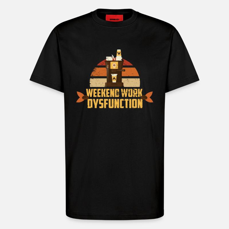 Weekend work ! Dysfunction - T-Shirt - made by SPREAD - SOLID BLACK