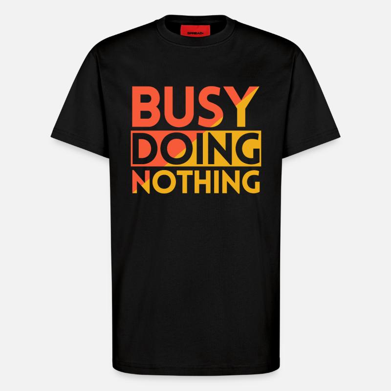 BESCHÄFTIGT MIT NICHTSTUN - T-Shirt - made by SPREAD - SOLID BLACK