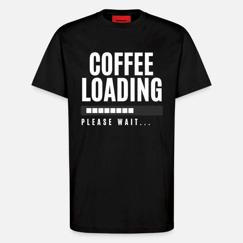 Coffee Loading Please Wait - T-Shirt - made by SPREAD - SOLID BLACK