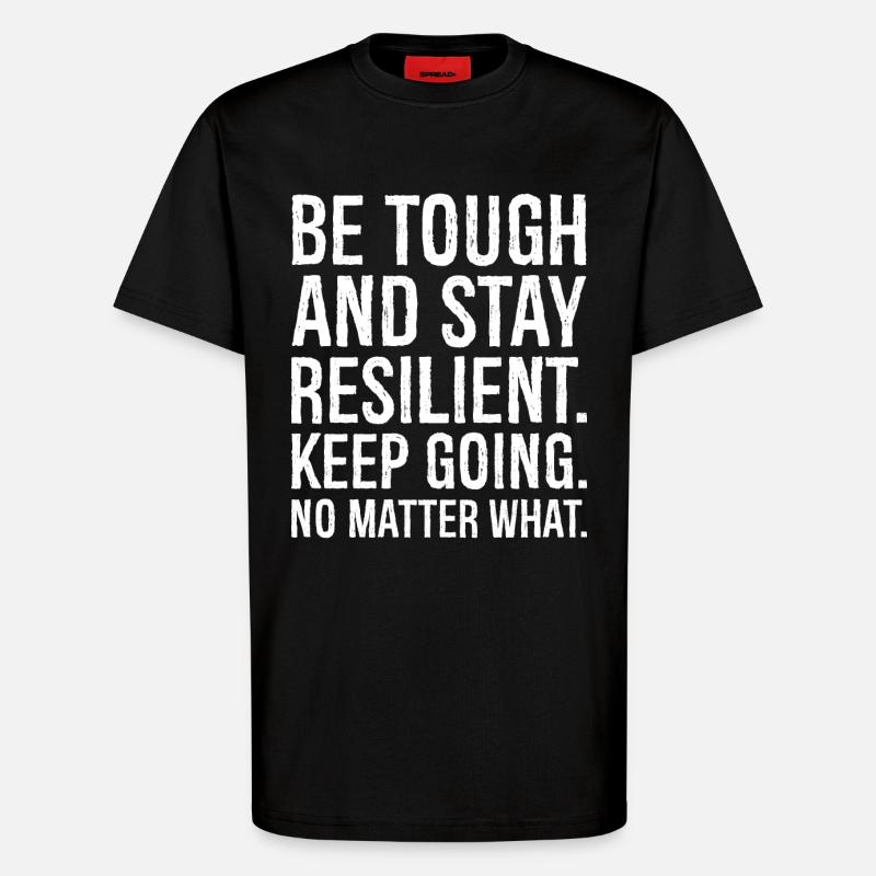 be tough and stay resilient keep going - T-shirt bio décontracté fabriqué en UE - SOLID BLACK
