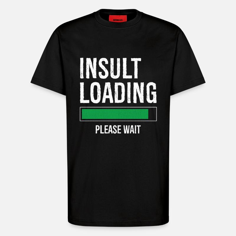 Beleidigung Laden bitte warten - T-Shirt - made by SPREAD - SOLID BLACK