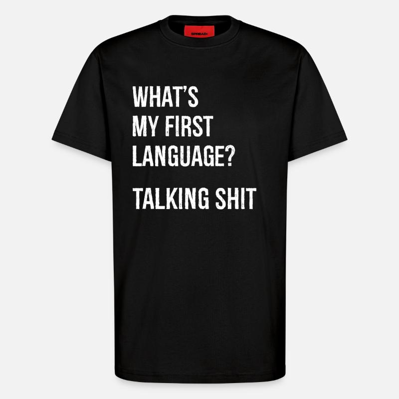 what's my first language talking shit - T-Shirt - made by SPREAD - SOLID BLACK