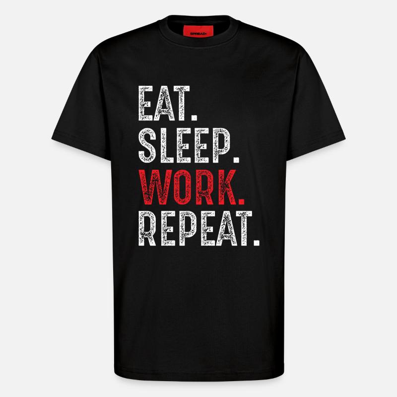 eat sleep work repeat - T-Shirt - made by SPREAD - SOLID BLACK