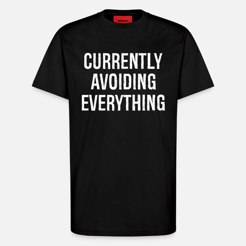 currently avoiding everything - T-Shirt - made by SPREAD - SOLID BLACK