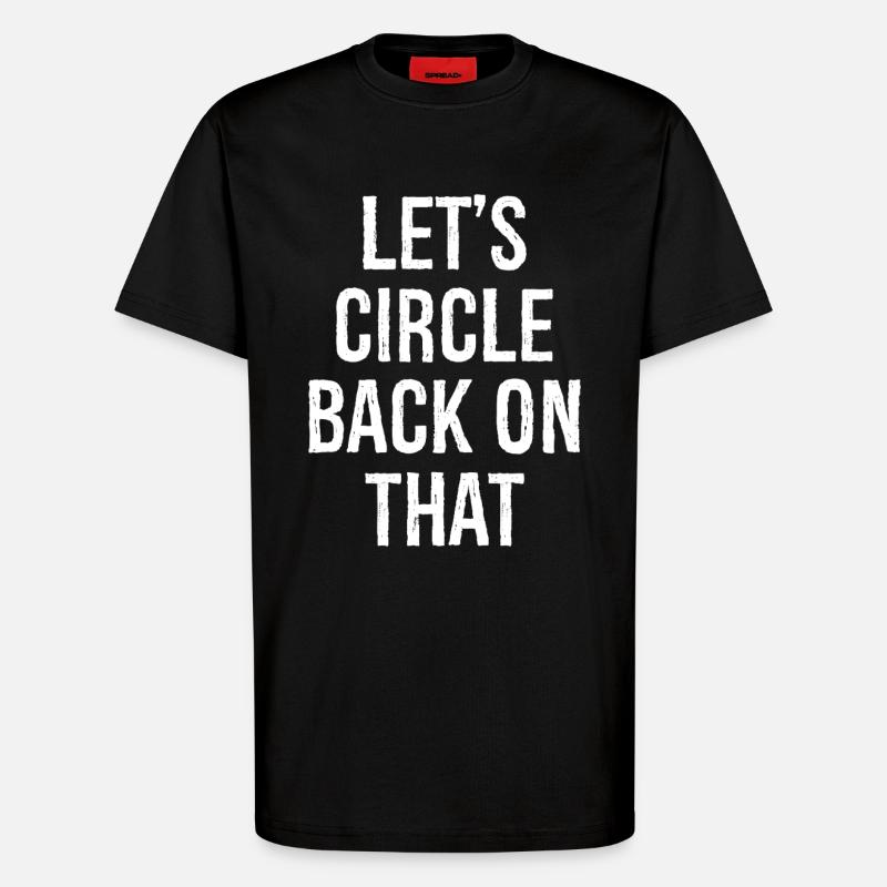 let's circle back on that - T-Shirt - made by SPREAD - SOLID BLACK