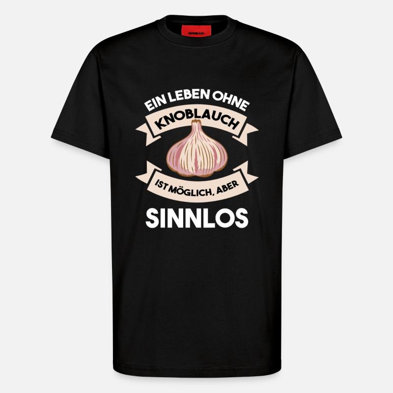 Pointless without garlic - T-Shirt - made by SPREAD - SOLID BLACK