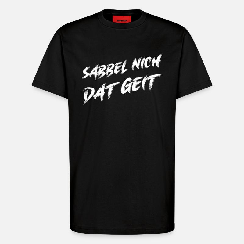 Don't drool, funny dialect design - T-Shirt - made by SPREAD - SOLID BLACK