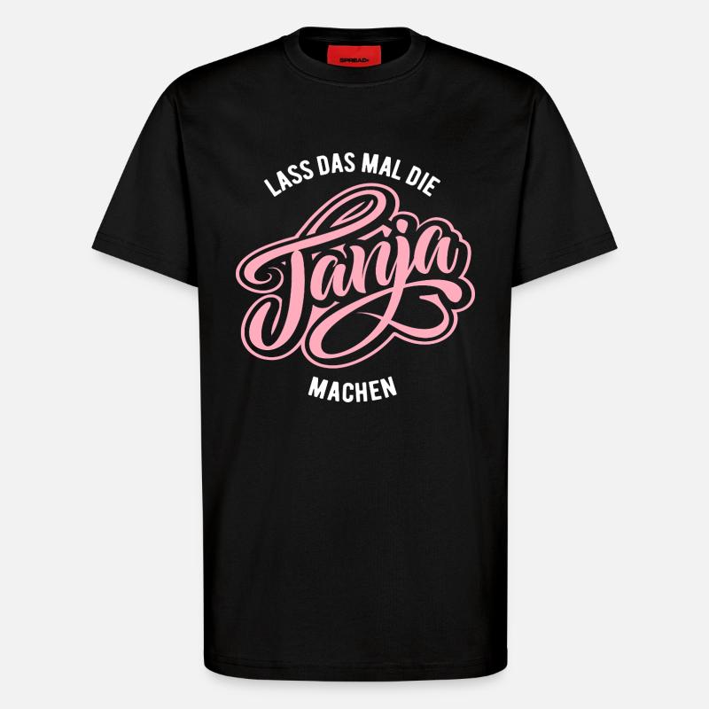 Let Tanja do that - name day - T-Shirt - made by SPREAD - SOLID BLACK