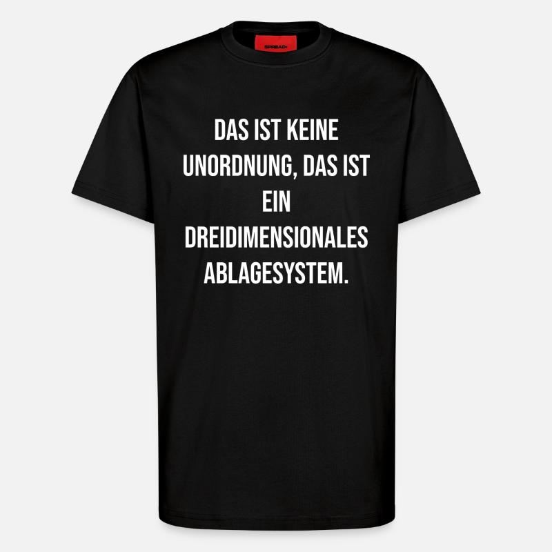 Dreidimensionales Ablagesystem Spruch - T-Shirt - made by SPREAD - SOLID BLACK