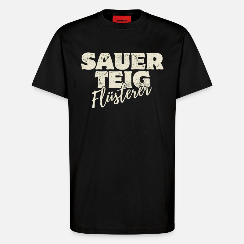 Sauerteig Flüsterer - T-Shirt - made by SPREAD - SOLID BLACK