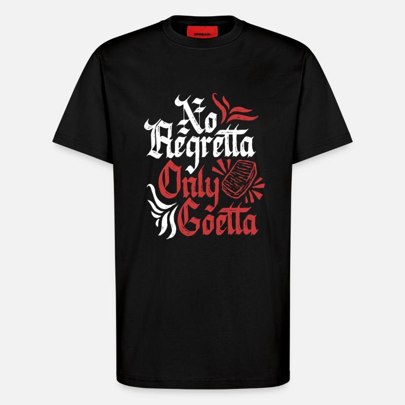Goetta Wurst No Regretta Only Goetta - T-Shirt - made by SPREAD - SOLID BLACK