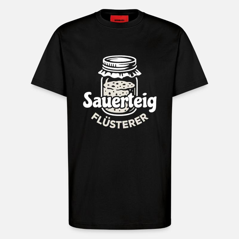 Sauerteig Flüsterer Spruch - T-Shirt - made by SPREAD - SOLID BLACK