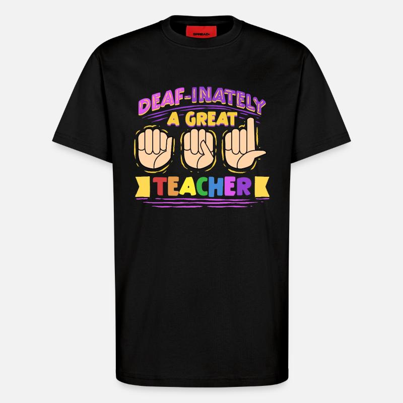 ASL Dolmetscher Deaf-Inately A Great Teacher - T-Shirt - made by SPREAD - SOLID BLACK