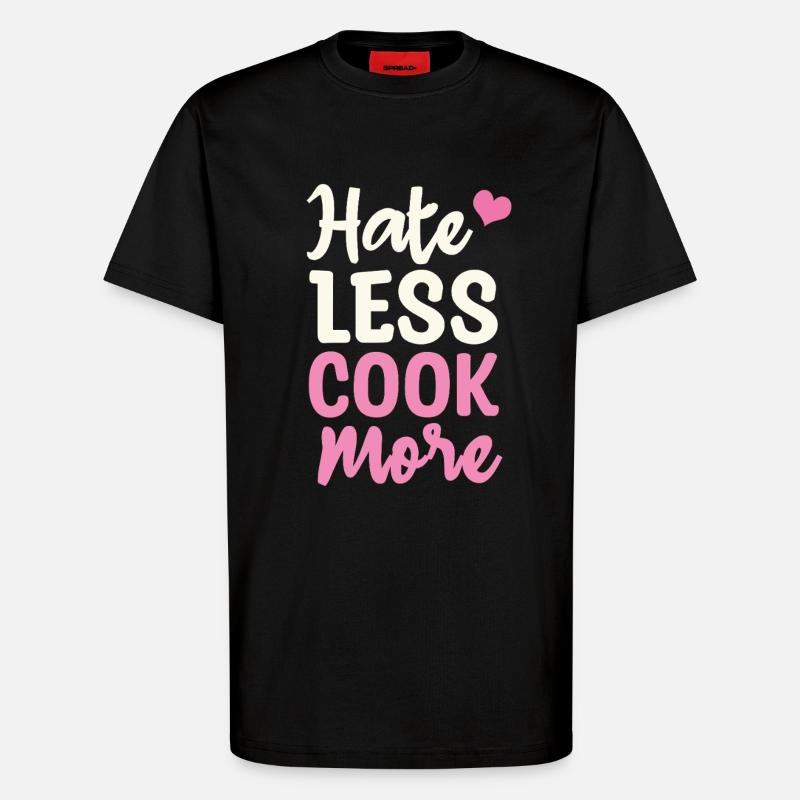 Hate less cook more - T-Shirt - made by SPREAD - SOLID BLACK