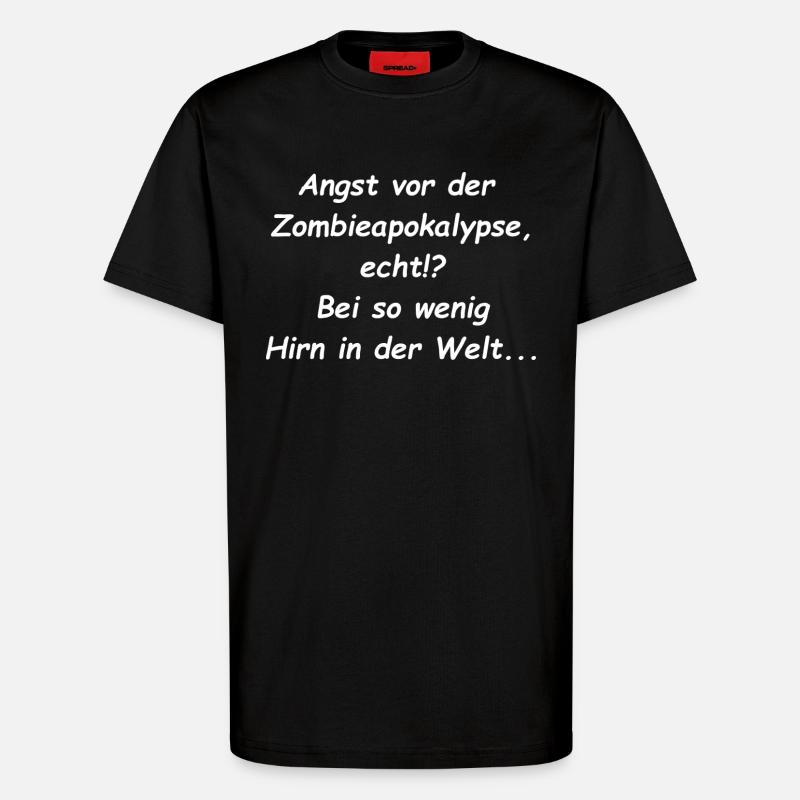 Angst vor der Zombieapokalypse Spruch - T-Shirt - made by SPREAD - SOLID BLACK