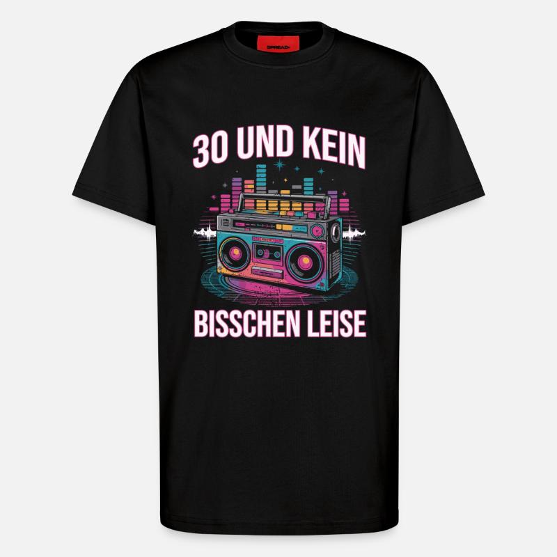 30 Und Kein Bisschen Leise - T-Shirt - made by SPREAD - SOLID BLACK