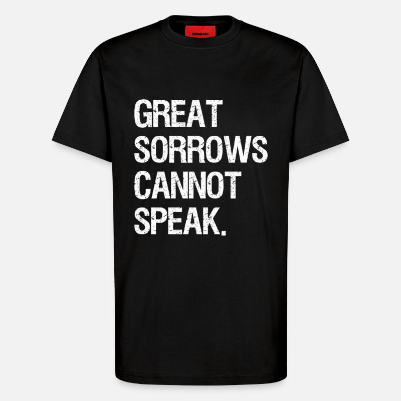 great sorrows cannot speak - T-Shirt - made by SPREAD - SOLID BLACK