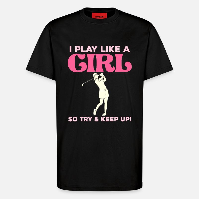 Ich spiele wie ein Mädchen Golf - T-Shirt - made by SPREAD - SOLID BLACK