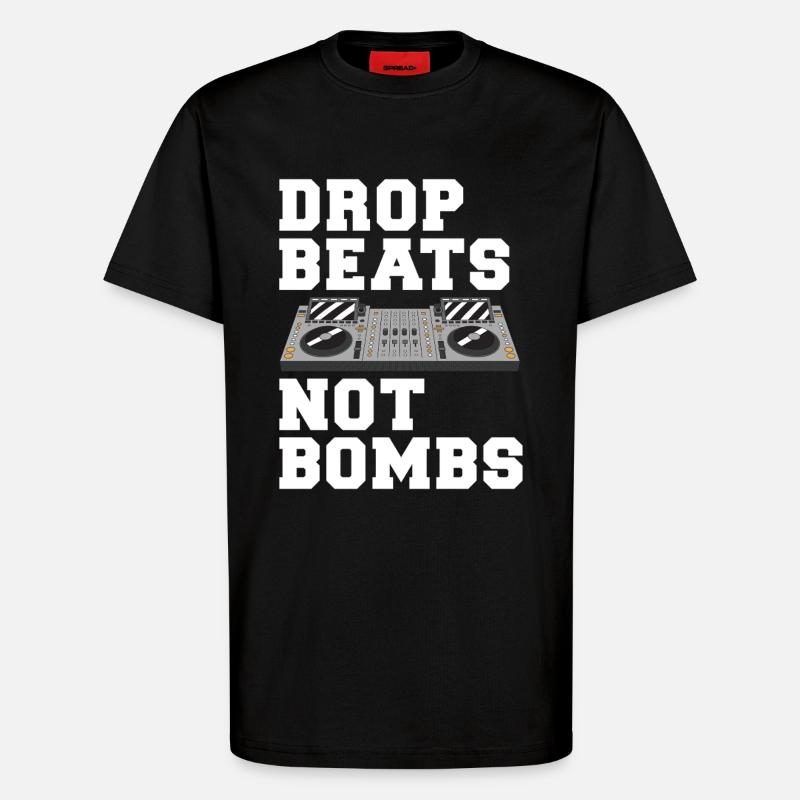 Drop Beats Not Bombs DJ Motto - T-Shirt - made by SPREAD - SOLID BLACK