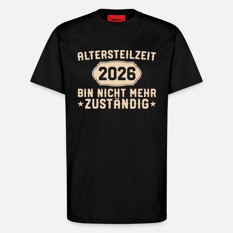 Partial retirement 2026 No longer responsible - T-Shirt - made by SPREAD - SOLID BLACK