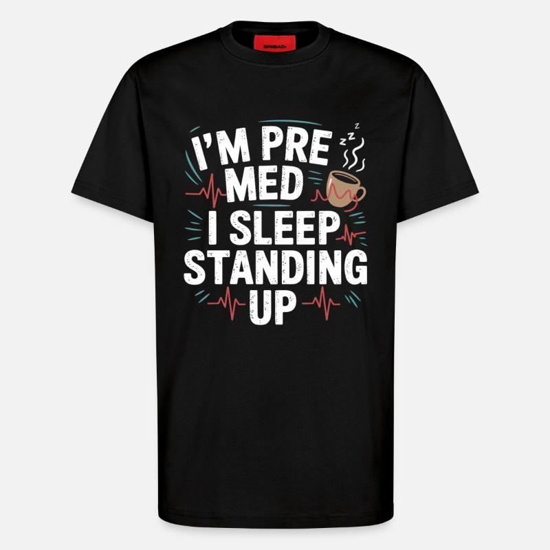 Ich bin Premed: Schlafen Stehend - T-Shirt - made by SPREAD - SOLID BLACK