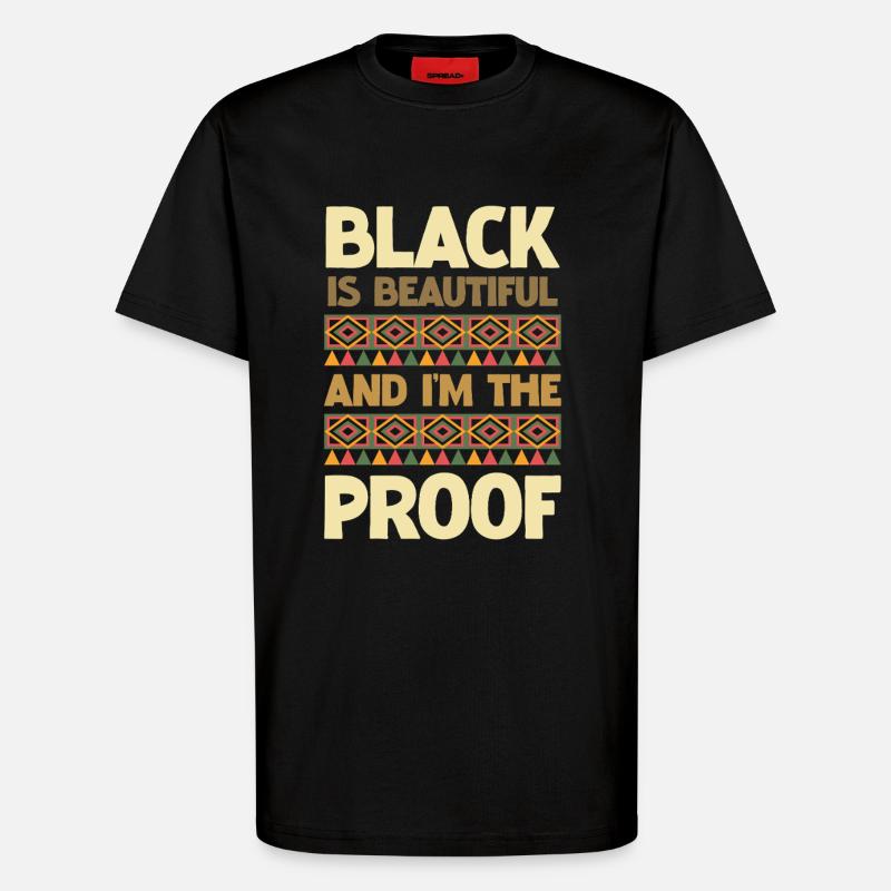 Black is beautiful I'm the proof - T-Shirt - made by SPREAD - SOLID BLACK